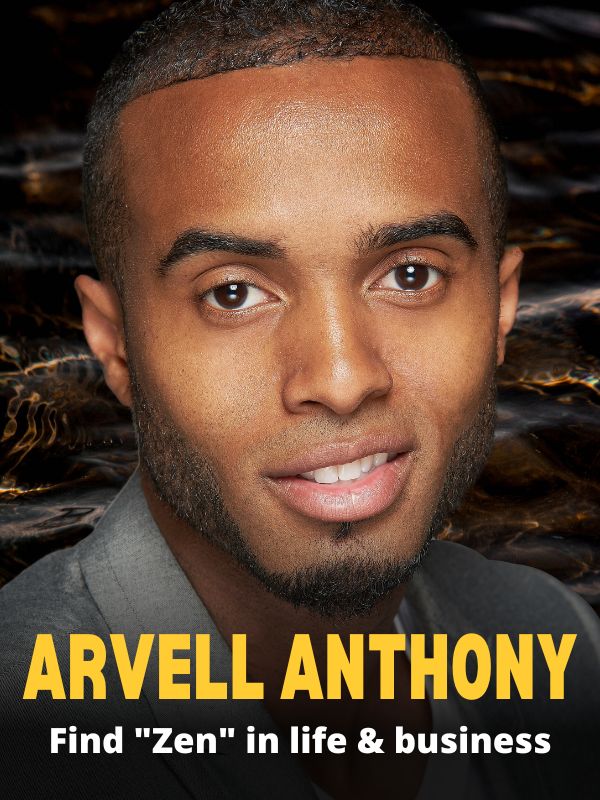 Arvell Anthony - Fine Zen In Life And Business - Biz Mind Academy