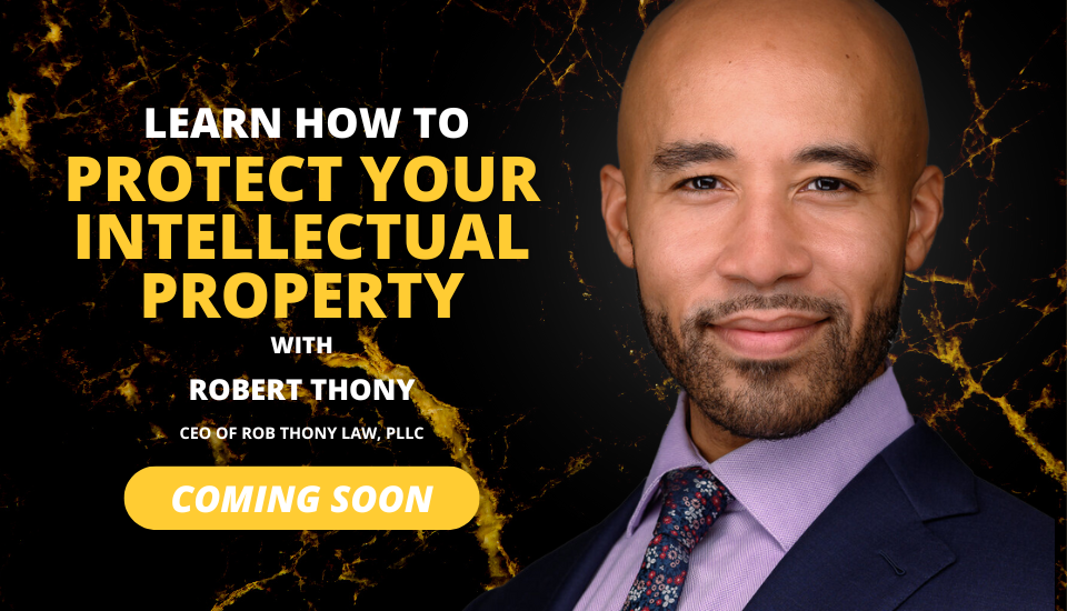 Coming Soon - Rob Thony - Protect Your Intellectual Property - Arvell Anthony - BizMind Academy
